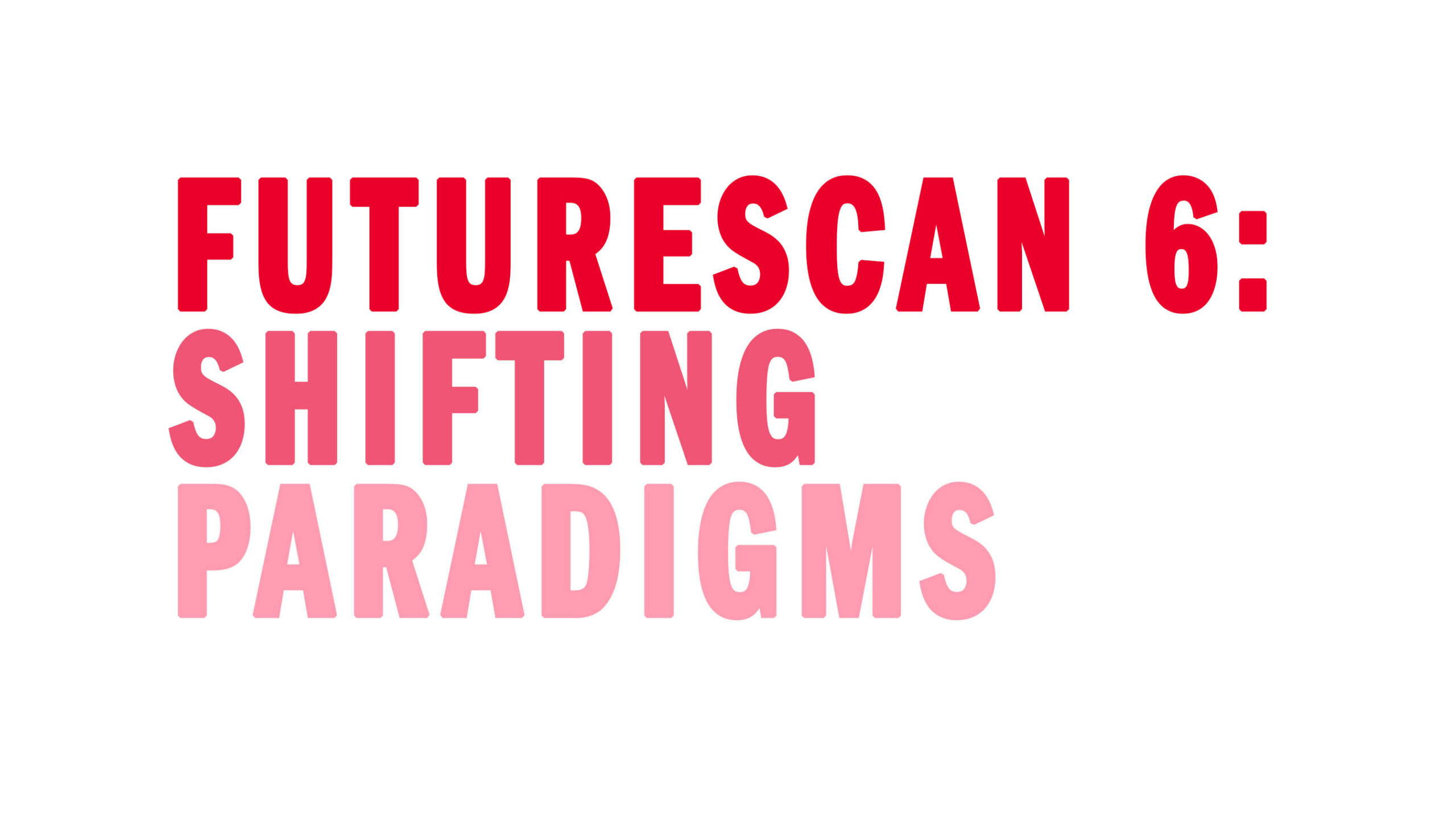 Furturescan 6: Shifting Paradigms